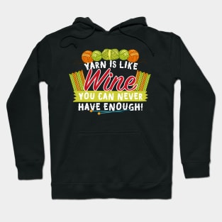 Yarn Is Like Wine You Can Never Have Enough! Hoodie